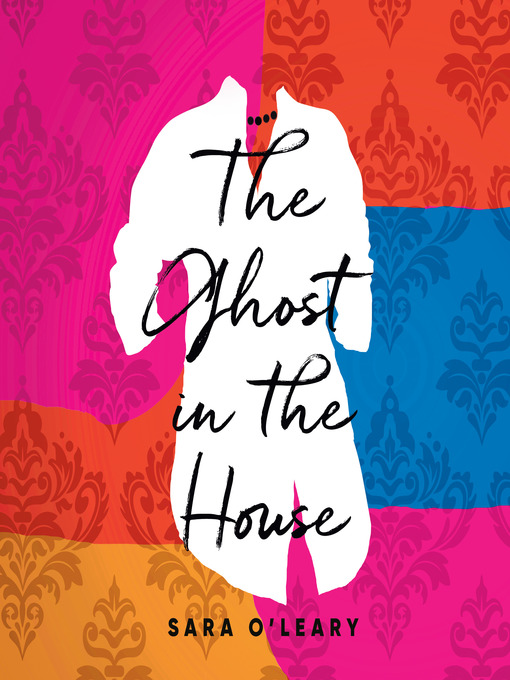Title details for The Ghost in the House by Sara O'Leary - Available